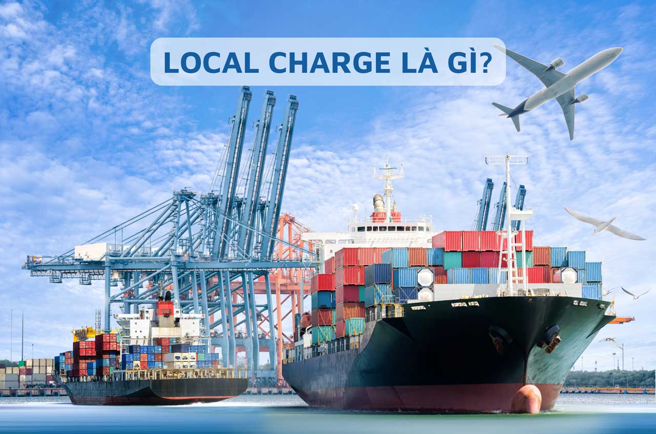 Phí Local Charge là gì